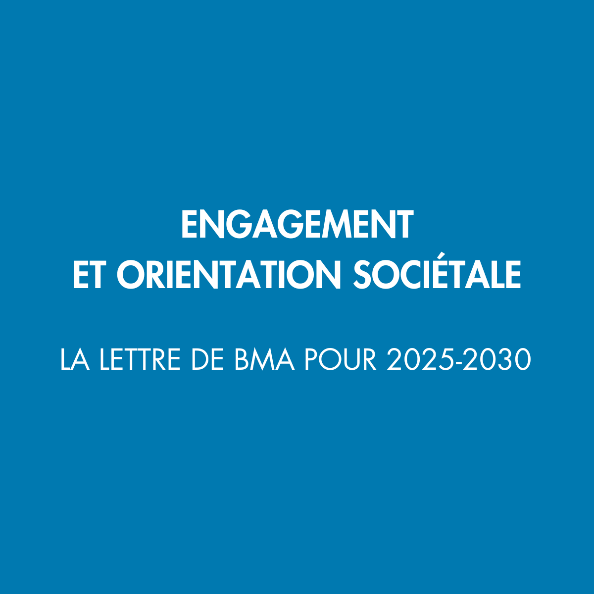 La lettre d’engagement et d’orientation sociétale de BMA pour 2025-2030