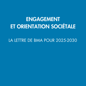 La lettre d’engagement et d’orientation sociétale de BMA pour 2025-2030